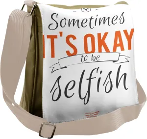 Ambesonne Saying Messenger Bag, Its OK to Be Selfish, Unisex Cross-body