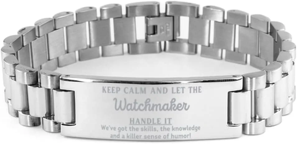 epic Watchmaker Gifts, Watchmaker Ladder Stainless Steel Bracelet, Keepsake Gifts For Watchmaker, Birthday Christmas Gifts for Coworkers Keep calm and let the Watchmaker handle it. We've got th