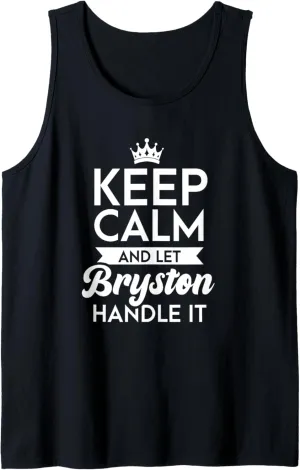 Keep Calm And Let Bryston Handle It Name Bryston Tank Top
