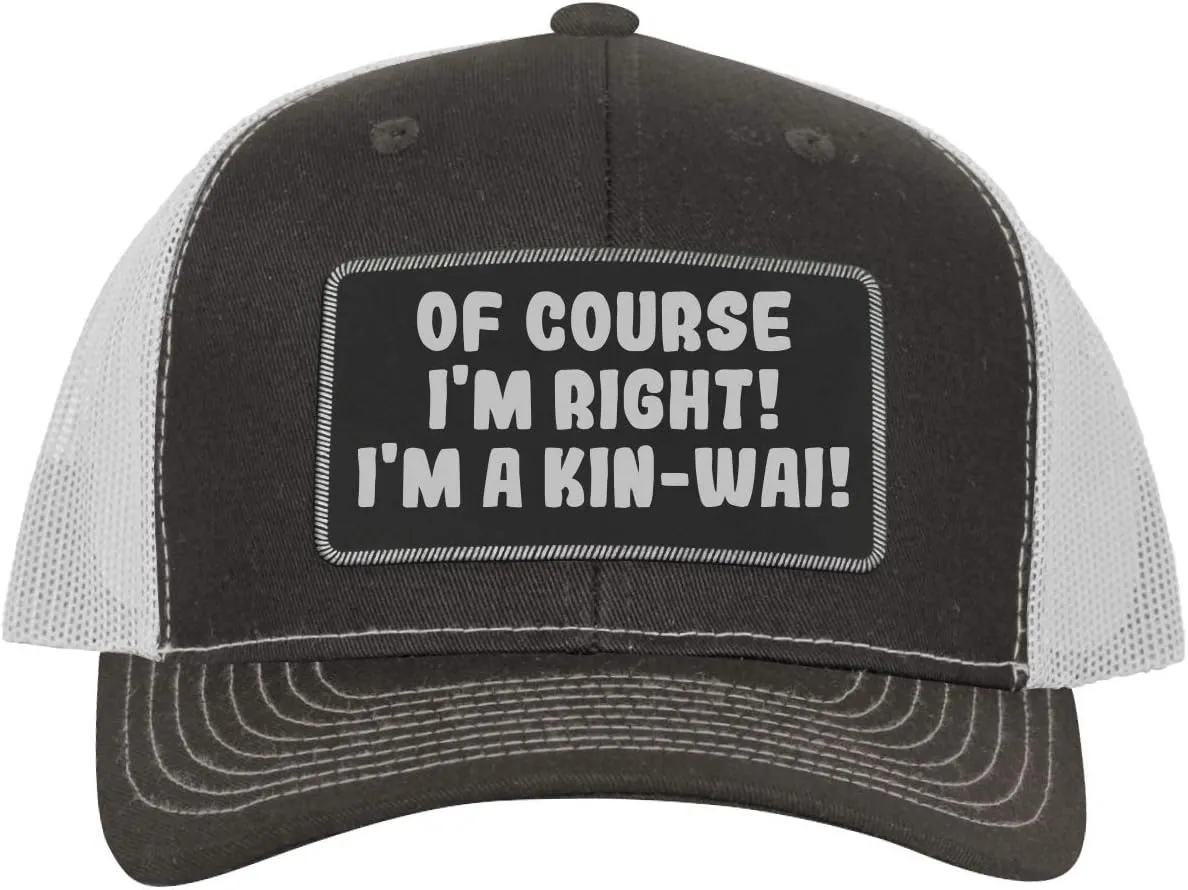 of Course I'm Right! I'm A Kin-Wai! - Leather Black Patch Engraved Trucker Hat
