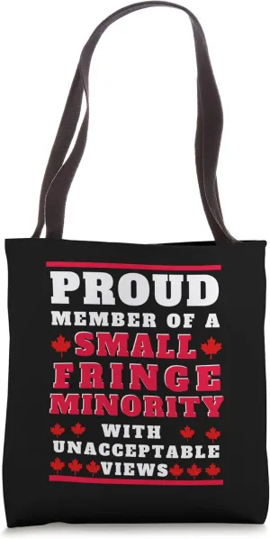 Proud Member of Small Fringe Minority Unacceptable Views Tote Bag