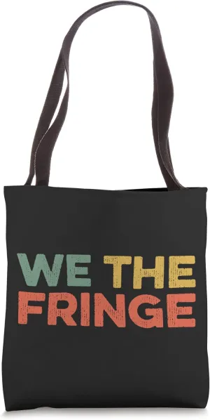 We The Fringe Trucker Funny Meme Freedom Minority Equality Tote Bag